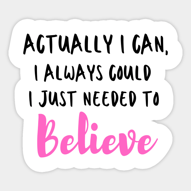 Actually I can, I always could I just needed to believe Sticker by DubemDesigns